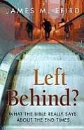 Left Behind?: What the Bible Really Says about the End Times