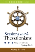 Sessions with Thessalonians: Being Faithful in a Confusing World