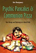 Psychic Pancakes & Communion Pizza: More Musings and Mutterings of a Church Misfit