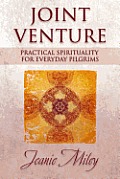 Joint Venture: Practical Spirituality for Everyday Pilgrims