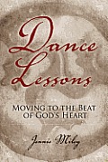 Dance Lessons: Moving to the Beat of God's Heart