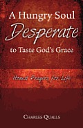 A Hungry Soul Desperate to Taste God's Grace: Honest Prayers for Life