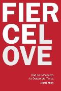 Fierce Love: Radical Measures for Desperate Times