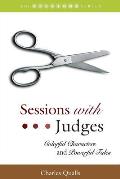 Sessions with Judges: Colorful Characters and Powerful Tales