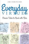 Everyday Virtues: Classic Tales to Read with Kids