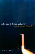Making Loss Matter Creating Meaning In