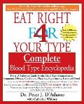 Eat Right 4 Your Type Complete Blood Type Encyclopedia The A Z Reference Guide for the Blood Type Connection to Symptoms Disease Conditions Vitami