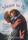 Meant to Be: Miraculous Stories to Inspire a Lifetime of Love