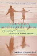 Between Mother & Daughter A Teenager & Her Mom Share the Secrets of a Strong Relationship
