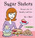 Sugar Sisters: Desserts for the Naughty and Nice