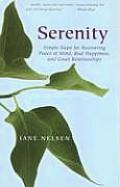 Serenity Simple Steps for Recovering Peace of Mind Real Happiness & Great Relationships