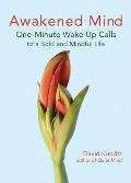 Awakened Mind: One-Minute Wake Up Calls to a Bold and Mindful Life (Mindfulness Book for Fans of the Daily Meditation Book of Healing