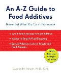 A Z Guide to Food Additives Never Eat What You Cant Pronounce