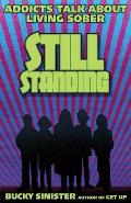 Still Standing: Addicts Talk about Living Sober (Addiction Recovery, Al-Anon Self-Help Book)