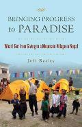 Bringing Progress to Paradise How I Changed Nepal How Nepal Changed Me