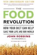 Food Revolution How Your Diet Can Help Save Your Life & Our World 10th Anniversary Edition