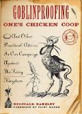 Goblinproofing Ones Chicken Coop & Other Practical Advice in Our Campaign Against the Fairy Kingdom