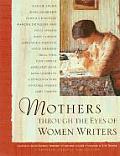 Mothers Through the Eyes of Women Writers A Barnard College Collection