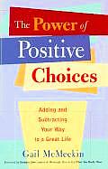 Power of Positive Choices: Adding and Subtracting Your Way to a Great Life (Self-Care Gift to Improve Mental Health and Reduce Stress)