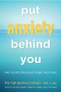 Put Anxiety Behind You The Complete Drug Free Program