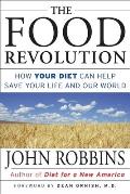 Food Revolution How Your Diet Can Help Save Your Life & Our World