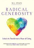 Radical Generosity Unlock the Transformative Power of Giving