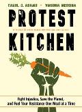 Protest Kitchen Fight Injustice Save the Planet & Fuel Your Resistance One Meal at a Time