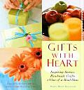 Gifts with Heart: Inspiring Stories, Handmade Crafts and One-Of-A-Kind Ideas