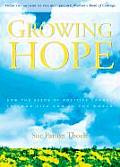 Growing Hope Sowing the Seeds of Positive Change in Your Life & the World