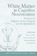 White Matter in Cognitive Neuroscience: Advances in Diffusion Tensor Imaging and Its Applications, Volume 1064