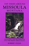 Day Hikes Around Missoula Montana 2nd Edition