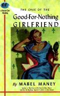 Case of the Good for Nothing Girlfriend a Nancy CLue Mystery