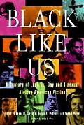 Black Like Us A Century of Lesbian Gay & Bisexual African American Fiction