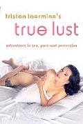 Tristan Taorminos True Lust Adventures in Sex Porn & Perversion