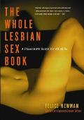 Whole Lesbian Sex Book: A Passionate Guide for All of Us