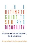Ultimate Guide to Sex & Disability For All of Us Who Live with Disabilities Chronic Pain & Illness
