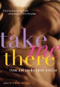 Take Me There Trans & Genderqueer Erotica