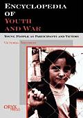 Encyclopedia of Youth and War: Young People as Participants and Victims