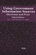 Using Government Information Sources: Electronic and Print Third Edition