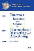 Internet Resources and Services for International Marketing and Advertising: A Global Guide