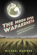 Moon over Wapakoneta Fictions & Science Fictions from Indiana & Beyond