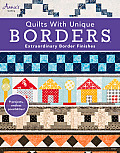 Quilts with Unique Borders: Extraordinary Border Finishes [With Pattern(s)]