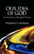 Our Idea of God An Introduction to Philosophical Theology