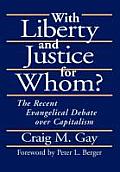 With Liberty & Justice for Whom The Recent Evangelical Debate Over Capitalism