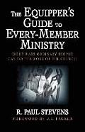 The Equipper's Guide to Every-Member Ministry: Eight Ways Ordinary People Can Do the Work of the Church