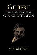 Gilbert: The Man Who Was G. K. Chesterton