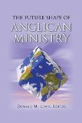 The Future Shape of Anglican Ministry