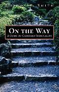 On the Way A Guide to Christian Spirituality