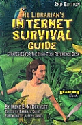 Librarians Internet Survival Guide Strategies for the High Tech Reference Desk