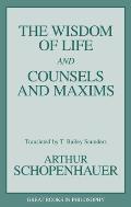 The Wisdom of Life and Counsels and Maxims